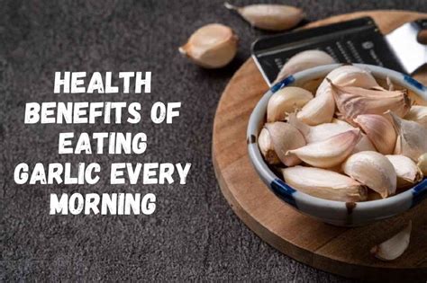 7 Proven Health Benefits Of Eating Garlic Every Morning