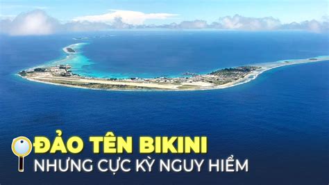 Đảo Bikini nơi đặt tên cho quần áo tắm có gì đặc biệt Địa Lý Thú Vị