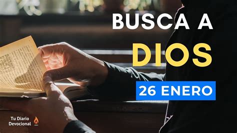 Busca A Dios TU DIARIO DEVOCIONAL 26 ENERO Dios Te Dice Hoy