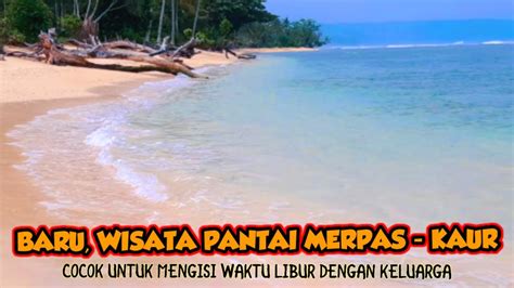 WISATA PANTAI MERPAS KAUR DESTINASTI PANTAI TERBARU DI KAUR