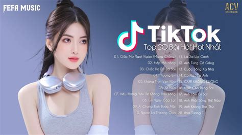 Bài Hát Hot Nhất TikTok Hiện Nay Top EDM TikTok Hay Nhất Nhạc Trẻ Remix Hot Tiktok
