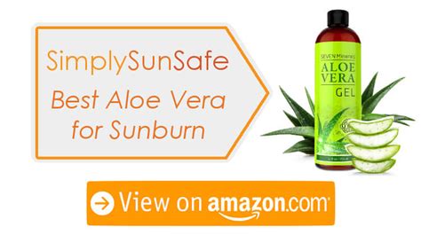 Best Aloe Vera For Sunburn In 2019 Simplysunsafe