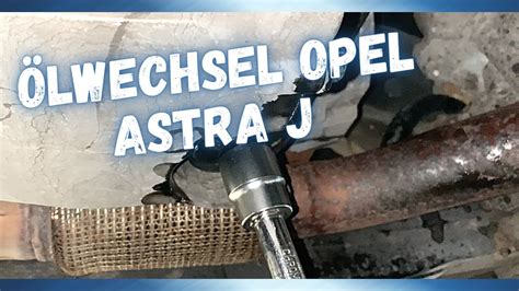 Lwechsel Opel Astra J Schnellanleitung Youtube