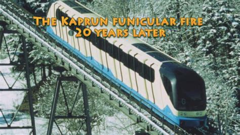 Kaprun Funicular Fire Years Later Youtube