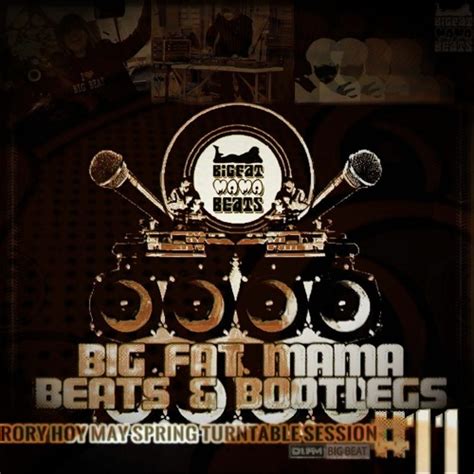 Stream Rory Hoy Big Fat Mama Beats And Bootlegs Ep0011 05112018 By