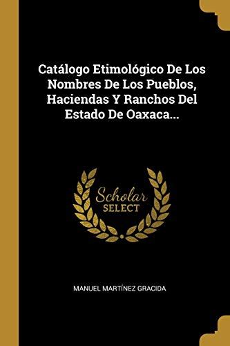 Catálogo Etimológico De Los Nombres De Los Pueblos Haciendas Y Ranchos