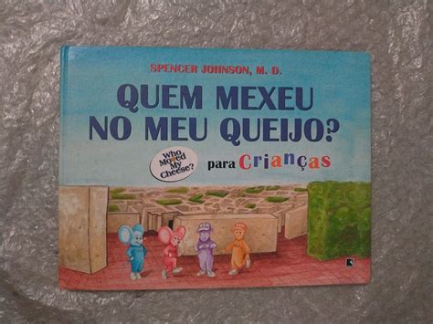 Quem Roubou Meu Queijo - Quem mexeu no meu Queijo? Para Crianças - Spencer Johnson - Seboterapia ...