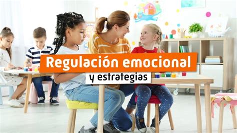 5 Estrategias Efectivas para la Regulación Emocional Actualizado