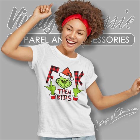 Grinch Christmas Fuck Them Kid Shirt Vintagenclassic Tee