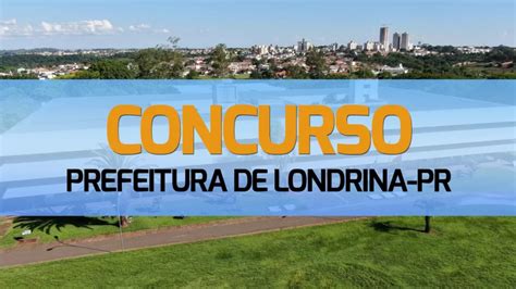 Concurso Prefeitura Londrina Pr Inscri Es Vagas