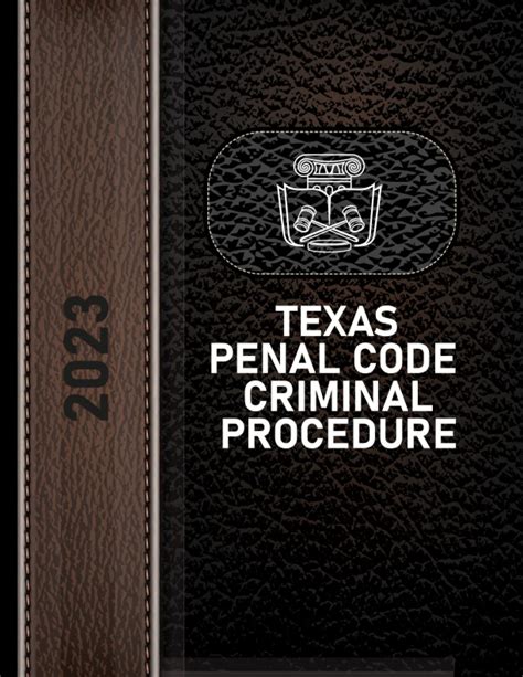 TEXAS PENAL CODE CRIMINAL PROCEDURE 2023 EDITION LEGISLATURE TEXAS