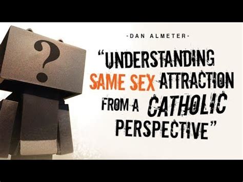 Understanding Same Sex Attraction From A Catholic Perspective April