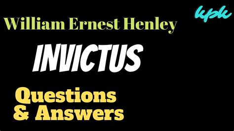 Invictus Poem Questions And Answers By William Ernest Henley Youtube