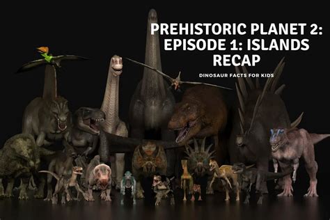 Prehistoric Planet 2 Episode 1 Recap - Dinosaur Facts For Kids