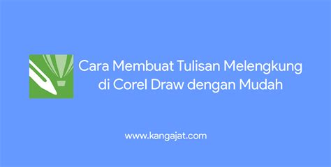 Cara Membuat Tulisan Melengkung Di Corel Draw Dengan Lengkap Dan Mudah