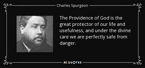 Charles Spurgeon quote: The Providence of God is the great protector of ...