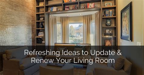 Refreshing Ideas To Update And Renew Your Living Room Home Remodeling