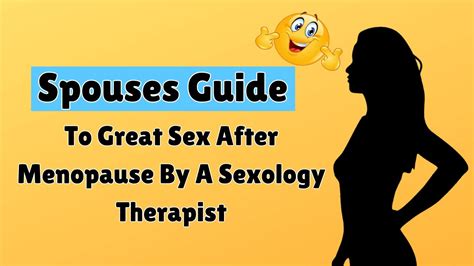 The Ultimate Spouses Guide To Great Sex After Menopause Youtube