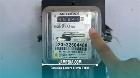 Cara Cek Ampere Listrik Token Lewat Meteran Atau Aplikasi Di Hp