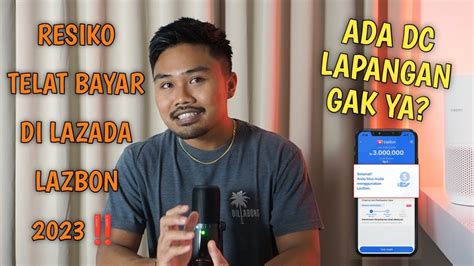 Resiko Telat Bayar Di Lazada Lazbon Ada Dc Lapangan Gak Ya