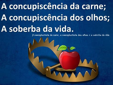 O Que É Concupiscência Da Carne