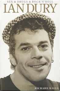 Sex And Drugs And Rock N Roll The Life Of Ian Dury Amazon Co Uk Balls Richard