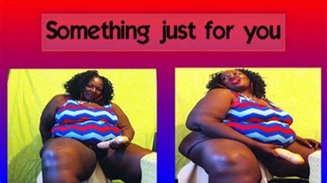 Something Just For You MeltzNyoMouf The BBW MILF Clips4sale