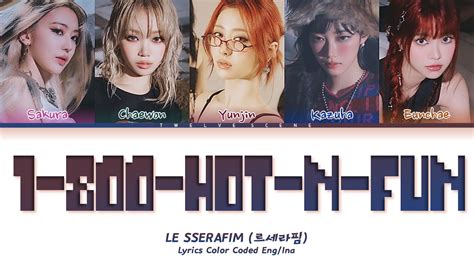 LE SSERAFIM 르세라핌 hot n fun Color Coded Lyrics Sub Indo YouTube