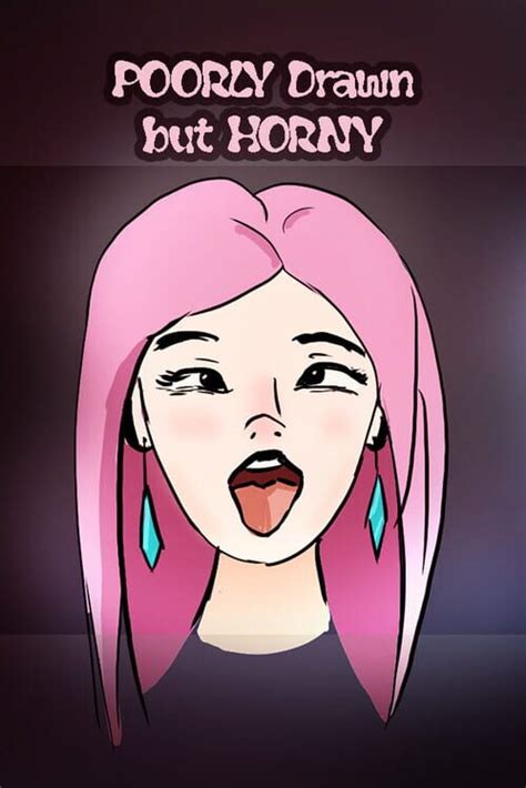Poorly Drawn But Horny