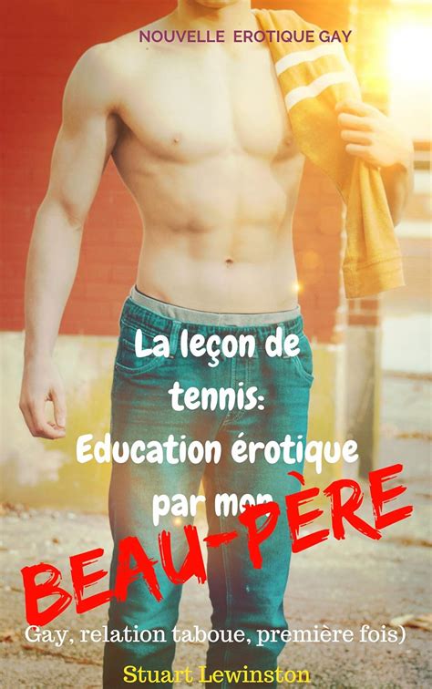 La Le On De Tennis Education Rotique Par Mon Beau P Re Gay Relation Taboues Premi Re Fois