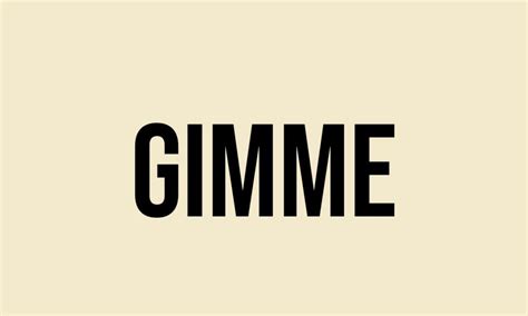 What Does Gimme Mean? - Meaning, Uses and More - FluentSlang