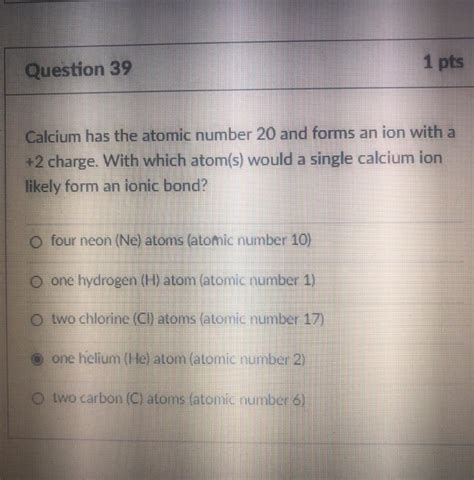 Solved Question 39 1 pts Calcium has the atomic number 20 | Chegg.com