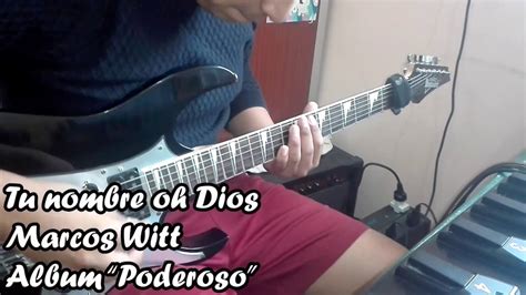 Tu Nombre Oh Dios Marcos Witt Solo De Guitarra Youtube