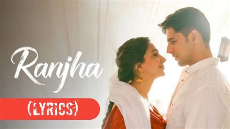 Ranjha Lyrics Shershaah Sidharthkiara B Praak Jasleen Royal