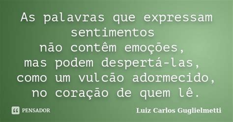 Palavras Que Expressam Sentimentos - As palavras que expressam sentimentos... Luiz Carlos Guglielmetti ...