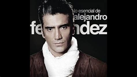 Lo Mejor De Alejandro Fernandez Mejor Música