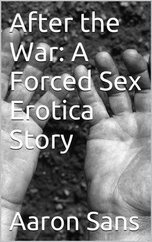 After The War A Forced Sex Erotica Story By Aaron Sans Goodreads