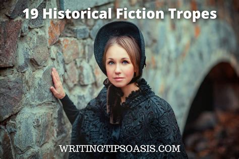 19 Historical Fiction Tropes - Writing Tips Oasis - A website dedicated