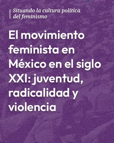 El movimiento feminista en México en el siglo XXI juventud