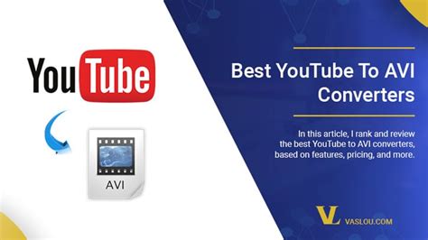 Best Youtube To Avi Converter Tools Ranked Reviewed