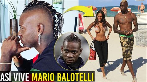 As Vive Mario Balotelli El Futbolista M S R Belde Del Mundo Youtube