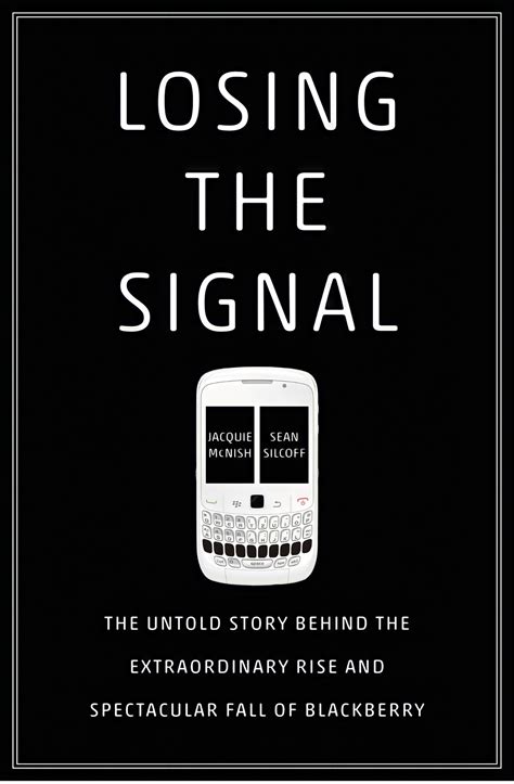 Losing the Signal: The Untold Story Behind the Extraordinary Rise and
