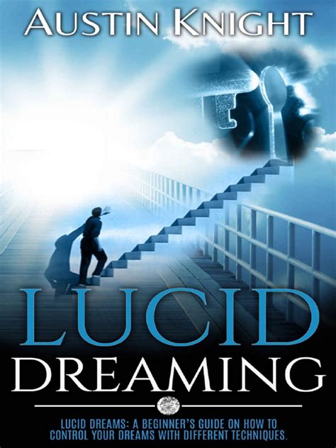 Lucid Dreaming Lucid Dreams A Beginners Guide On How To Control Your Dreams With Different