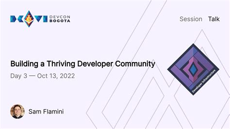 Building a Thriving Developer Community by Sam Flamini Devcon Bogotá