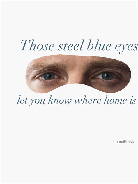 "Those steel blue eyes" Sticker by ehamiltrash | Redbubble