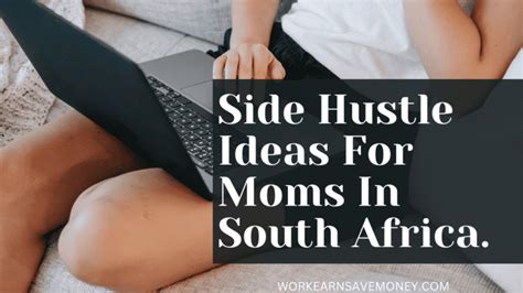 Best Side Hustle Ideas For Moms In South Africa Over Side Hustle Ideas