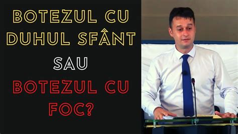 Botezul Cu Duhul Sf Nt Sau Botezul Cu Foc Youtube