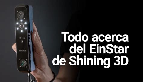 Todo Acerca Del EinStar De Shining 3D