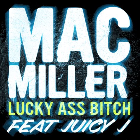 Mac Miller Lucky Ass Bitch Lyrics Genius Lyrics