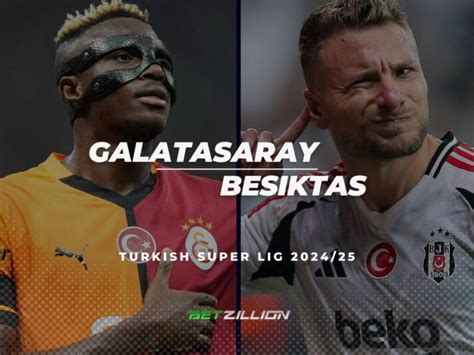 Galatasaray Vs Besiktas Predictions 202425 Turkish Super Lig